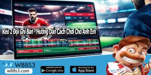 Kèo 2 Đội Ghi Bàn - Hướng Dẫn Cách Chơi Cho Anh Em